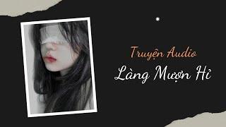 [Truyện Audio] Làng Mượn Hỉ - Zhihu​ | Trần Thiên Minh