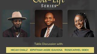 The God-Life | Table Discussion with Jephthah Idahosa, Micah Charlz and Rosecarmel Odeh.