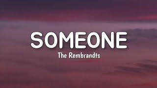 Someone (LYRICS) by The Rembrandts