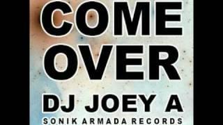 COME OVER by DJ Joey A