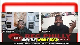 WILLIAM TOMS  The Re-entry Connect Podcast with Keenan Hudson  #recphilly #thereentryconnectpodcast