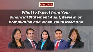 What to Expect from Your Financial Statement Audit, Review, or Compilation and When You'll Need One