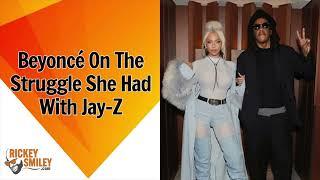 Beyoncé On The Struggle She Had With Jay-Z