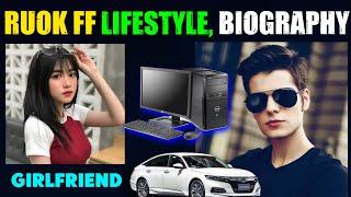 RUOK FF Lifestyle | Girlfriend | Biography, Height, Age & More