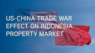 US-China Trade War Effect On Indonesia Property Market