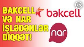 Bakcell və Nar işlədənlər DİQQƏT