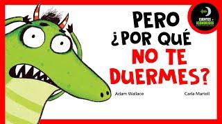 Pero ¿Por qué No Te Duermes? | Adam Wallace | Cuentos Para Dormir En Español Asombrosos Infantiles