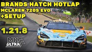 BRANDS HATCH HOTLAP + SETUP | 1.21.8 | MCLAREN 720S EVO | ACC | 1.9.3 I MK ULTRA