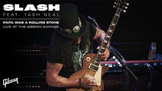 Slash feat. Tash Neal | 'Papa Was A Rolling Stone' (Live At The Gibson Garage)