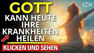 Heute ist der Tag Ihrer Heilung: Erleben Sie die Kraft Gottes jetzt! | Kraftvolles Gebet