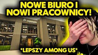 NOWE BIURO I NOWI PRACOWNICY! *LEPSZY AMONG US*