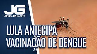 Após aumento de mortes, Lula anuncia antecipação de vacinação contra dengue