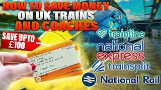 Cheap Train Tickets - How to Save Money on UK Trains & Coaches 2024 | Cheaper Fares & Save Hundreds