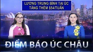 ĐIỂM BÁO ÚC CHÂU - 10/01/2025 - LƯƠNG TRUNG BÌNH TẠI ÚC TĂNG THÊM $54/TUẦN