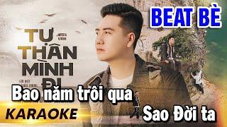 TỰ THÂN MÌNH ĐI (KARAOKE TONE NAM) - DANH TUẤN TRUNG | Bao Năm Trôi Qua Sao Đời Ta Vẫn Chưa Nở Hoa