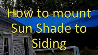 How to mount a Sun Shade to Vinyl Siding.