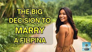 The Big Decision To Marry A Filipina - Philippines