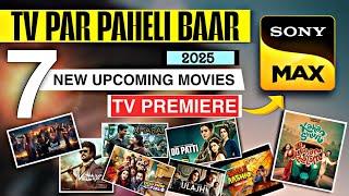 TV Par Paheli Baar | Sony Max 7 New Upcoming World Tv Premiere Movies List |Sony Max Upcoming Movies