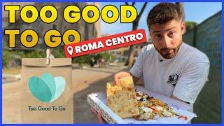 TOO GOOD TO GO a ROMA CENTRO è una TRUFFA? | PRATTQUELLO