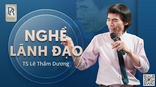 NGHỀ LÃNH ĐẠO | TS LÊ THẨM DƯƠNG MỚI NHẤT NĂM 2023