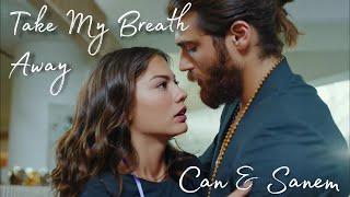 Can & Sanem || Take My Breath Away - Berlin