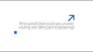 What is IBM Client Engineering? - IBM Client Engineering UK & Ireland