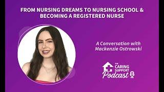 From Nursing Dreams to Nursing School & Becoming a RN: A Conversation with MacKenzie Ostrowski