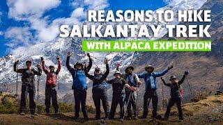 WHY HIKE SALKANTAY TREK WITH ALPACA EXPEDITIONS ?