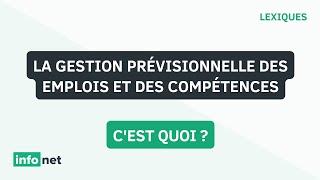 La gestion prévisionnelle des emplois et des compétences, c'est quoi ? (définition, aide, lexique,)