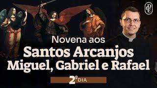 2º dia - Novena aos Santos Arcanjos Miguel, Gabriel e Rafael