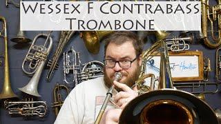 The Wessex F Contrabass Trombone!