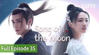 [FULL]Song of the Moon | Episode 35 | Zhang Binbin, Xu Lu | iQIYI Philippines