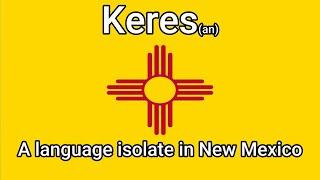 A Language Isolate in New Mexico - Keres