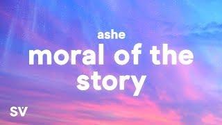 Ashe - Moral of the Story (Lyrics) - some mistakes get made thats alright thats okay