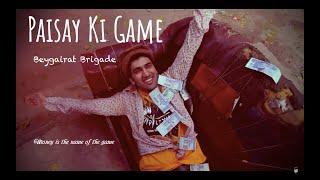  "Paisay Ki Game" - Beygairat Brigade | Corruption Leaks - Money is Everything 