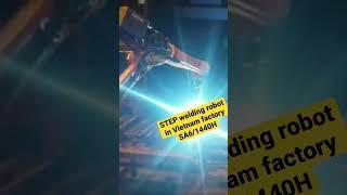 STEP welding robot SA6/1440H in Vietnam client factory #robot  #automation #vietnam #migwelding