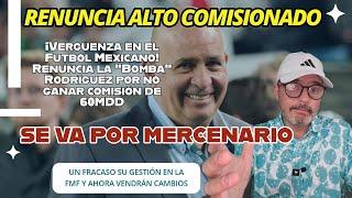  ¡Vergüenza el futbol mexicano! Renuncia la Bomba porque pierde comisión de 60 millones de dólares