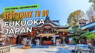 Cultural Adventures - Top 10 Things to Do in Fukuoka, Japan