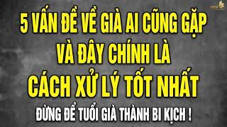 99% Người Già Đều Gặp 5 Chuyện Này Và Đây Là Cách Ứng Xử Tốt Nhất - Vạn Điều Ý Nghĩa