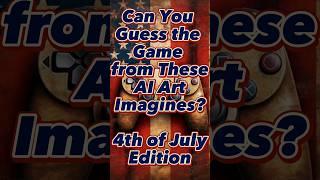 Can You Guess the Video Game from AI Art? (July 4th Edition)