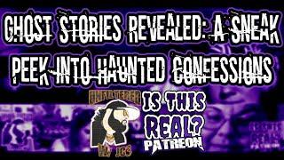 Ghost Stories Revealed: A Sneak Peek into Haunted Confessions