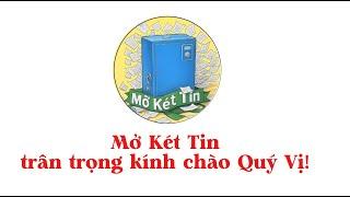 Mở Két Tin trân trọng kính chào Quý Vị