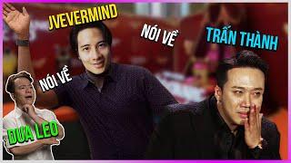 Dưa Leo nói về JVevermind nói về Trấn Thành [DLDBTT]