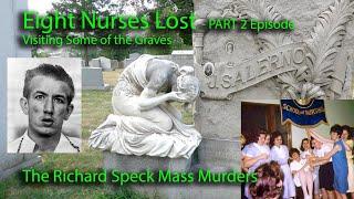 8 Nurses Lost - PART 2 EPISODE. Richard Speck Mass Murders. Visiting some of the Nurses’ Graves