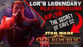 Lor's Legendary Playthrough Ep.19 - "The Secret of Cave 52" [Sith Warrior]