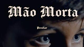 PECULIAR - MÃO MORTA (Videoclipe Oficial)