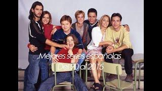 Mis Series Españolas Favoritas del 90 hasta el 2015.