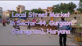 Local Street Market in Gurgaon | Kanahi Market, Sector-44 || Gurugram, Haryana