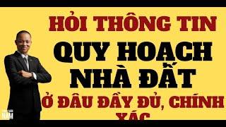 Hỏi thông tin quy hoạch nhà đất ở đâu đầy đủ và chính xác I Phạm Văn Nam