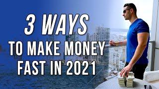 3 Ways to Make Money Fast In 2021